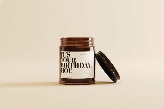 It's Your Birthday Hoe - 7.5oz (Birthday Cake Scented)